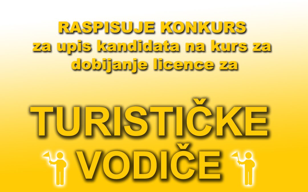 KONKURS za upis kandidata na kurs za dobijanje licence za TURISTIČKOG VODIČA